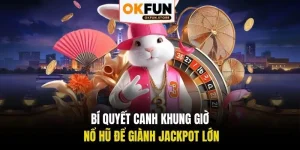 khung giờ nổ hũ okfun