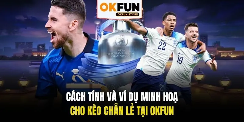 Cách tính và ví dụ minh hoạ cho kèo chẵn lẻ tại OKFUN