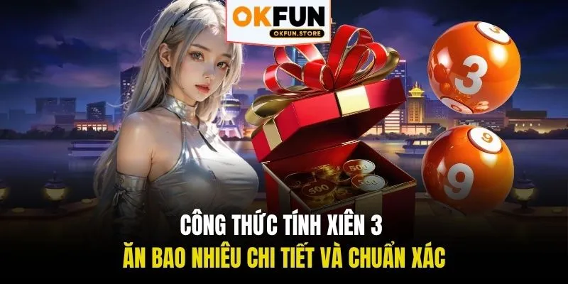 Công thức tính xiên 3 ăn bao nhiêu chi tiết và chuẩn xác