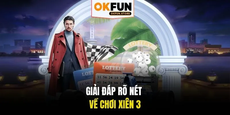 Giải đáp rõ nét về chơi xiên 3