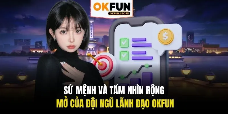 Sứ mệnh và tầm nhìn rộng mở của đội ngũ lãnh đạo OKFUN