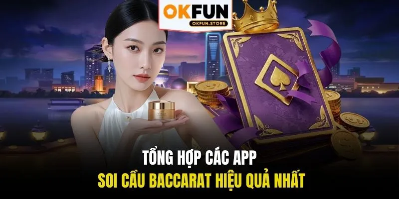 Tổng hợp các app soi cầu Baccarat hiệu quả nhất