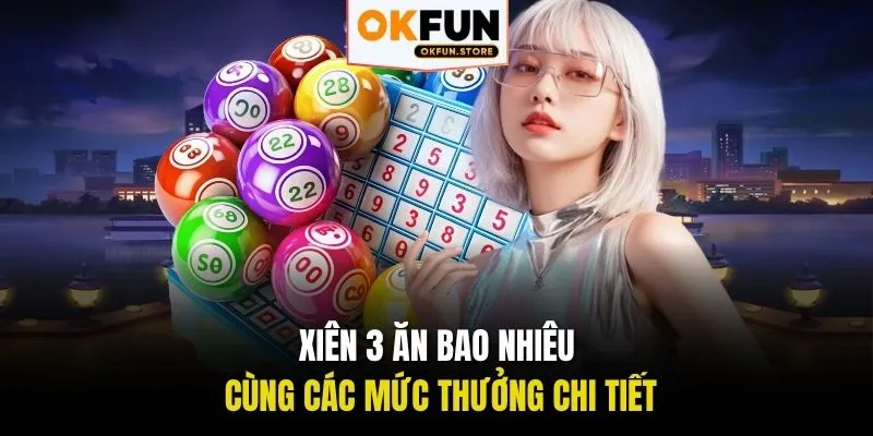 Xiên 3 ăn bao nhiêu cùng các mức thưởng chi tiết